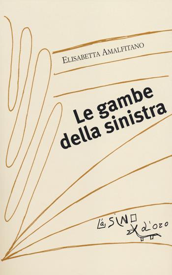 Le gambe della sinistra - Elisabetta Amalfitano - Libro L'Asino d'Oro 2014, I saggetti | Libraccio.it