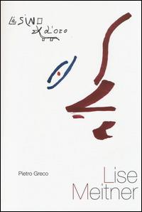 Lise Meitner - Pietro Greco - Libro L'Asino d'Oro 2014, Profilo di donna | Libraccio.it