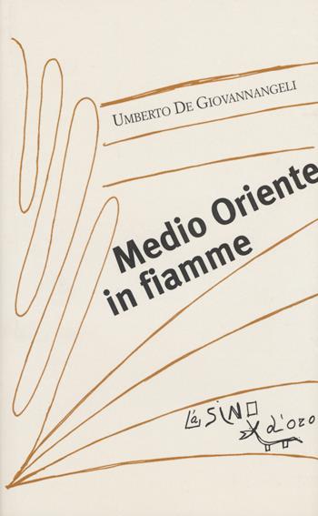 Medio Oriente in fiamme - Umberto De Giovannangeli - Libro L'Asino d'Oro 2015, I saggetti | Libraccio.it