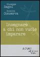 Insegnare a chi non vuole imparare - Giuseppe Bagni, Rosalba Conserva - Libro L'Asino d'Oro 2015 | Libraccio.it