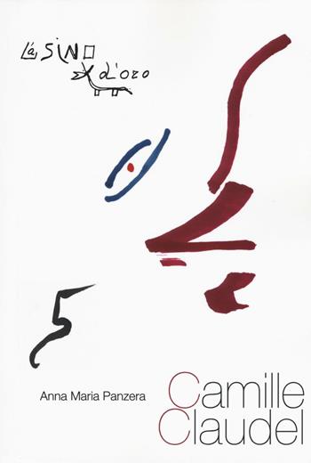 Camille Claudel - Anna Maria Panzera - Libro L'Asino d'Oro 2016, Profilo di donna | Libraccio.it