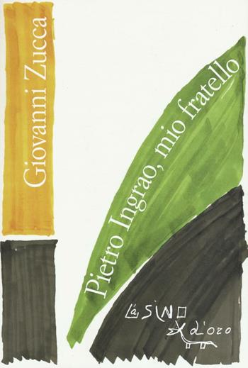 Pietro Ingrao, mio fratello - Giovanni Zucca - Libro L'Asino d'Oro 2016, Omero | Libraccio.it