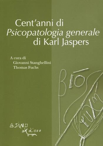 Cent'anni di psicopatologia generale di Karl Jaspers  - Libro L'Asino d'Oro 2016, Bios Psichè. Proposte | Libraccio.it