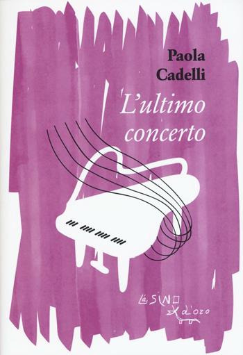 L'ultimo concerto - Paola Cadelli - Libro L'Asino d'Oro 2017, Omero | Libraccio.it