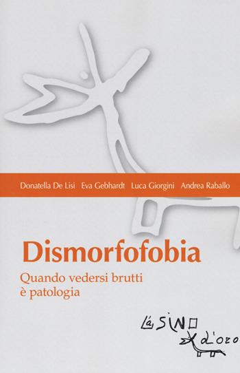 Dismorfofobia. Quando vedersi brutti è patologia - Donatella De Lisi, Eva Gebhardt, Luca Giorgini - Libro L'Asino d'Oro 2017, Bios Psichè | Libraccio.it