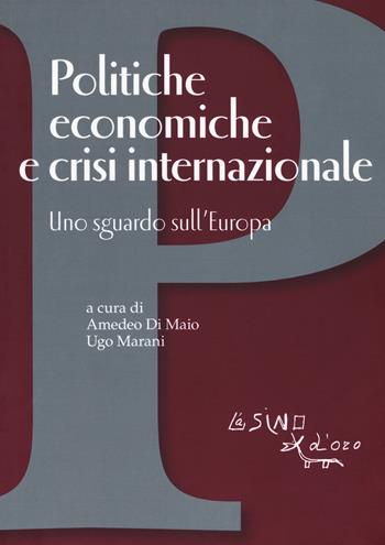 Politiche economiche e crisi internazionale. Uno sguardo sull'Europa  - Libro L'Asino d'Oro 2017, Le api | Libraccio.it