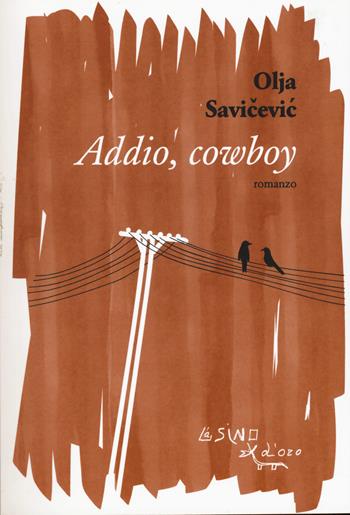 Addio, cowboy - Olja Savicevic - Libro L'Asino d'Oro 2017, Omero | Libraccio.it