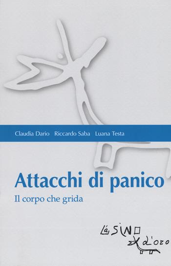 Attacchi di panico. Il corpo che grida - Claudia Dario, Riccardo Saba, Luana Testa - Libro L'Asino d'Oro 2018, Bios Psichè. Adolescenza | Libraccio.it