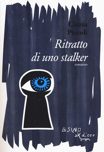 Ritratto di uno stalker - Cinzia Piccoli - Libro L'Asino d'Oro 2018, Omero | Libraccio.it