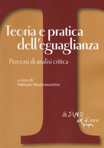 Teoria e pratica dell'eguaglianza. Percorsi di analisi critica  - Libro L'Asino d'Oro 2018, Le api | Libraccio.it