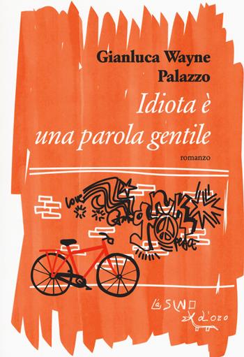 Idiota è una parola gentile - Gianluca Wayne Palazzo - Libro L'Asino d'Oro 2019, Omero | Libraccio.it
