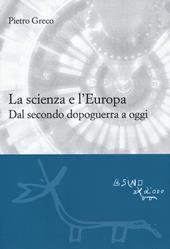 La scienza e l'Europa. Dal secondo dopoguerra a oggi