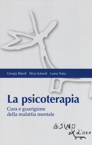 La psicoterapia. Cura e guarigione della malattia mentale - Giorgia Bilardi, Silvia Solaroli, Luana Testa - Libro L'Asino d'Oro 2019, Bios Psichè. Adolescenza | Libraccio.it