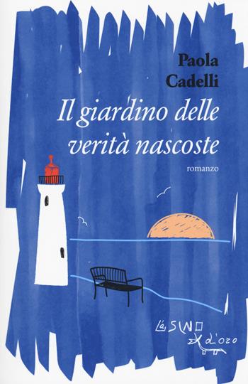 Il giardino delle verità nascoste - Paola Cadelli - Libro L'Asino d'Oro 2020, Omero | Libraccio.it