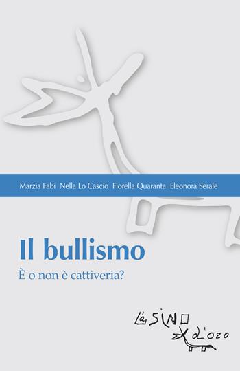 Il bullismo. È o non è cattiveria? - Marzia Fabi, Nella Lo Cascio, Fiorella Quaranta - Libro L'Asino d'Oro 2020, Bios Psichè | Libraccio.it