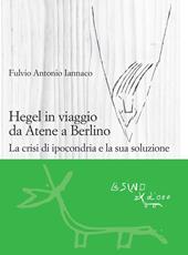 Hegel in viaggio da Atene a Berlino. La crisi di ipocondria e la sua soluzione