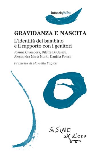 Gravidanza e nascita. L'identità del bambino e il rapporto con i genitori - Diletta Di Cesare, Alessandra Maria Monti - Libro L'Asino d'Oro 2025, Infanzia felice | Libraccio.it