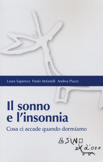 Il sonno e l'insonnia. Cosa ci accade quando dormiamo - Laura Sapienza, Paolo Stefanelli, Andrea Piazzi - Libro L'Asino d'Oro 2022, Bios Psichè | Libraccio.it