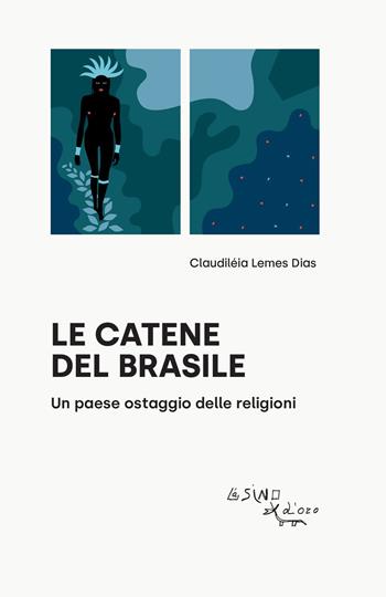 Le catene del Brasile. Un paese ostaggio delle religioni - Claudiléia Lemes Dias - Libro L'Asino d'Oro 2022, I saggetti | Libraccio.it