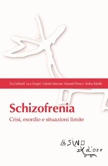 Schizofrenia. Crisi, esordio e situazioni limite - Eva Gebhardt, Luca Giorgini, Gabriele Marciano - Libro L'Asino d'Oro 2023, Bios Psichè | Libraccio.it