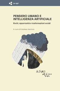 Pensiero Umano E Intelligenza Artificiale. Rischi, Opportunità E Trasformazioni Sociali