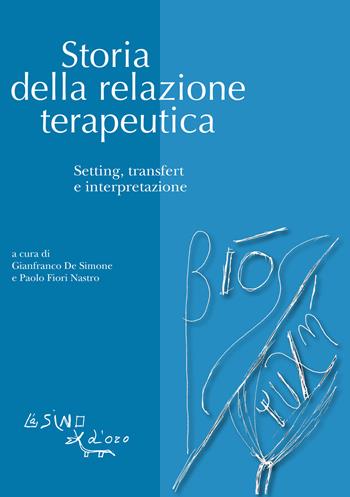 Storia della relazione terapeutica. Setting, transfert e interpretazione  - Libro L'Asino d'Oro 2024, Bios Psichè | Libraccio.it