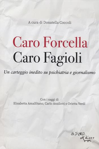 Caro Fagioli. Caro Forcella. Un carteggio inedito su psichiatria e giornalismo  - Libro L'Asino d'Oro 2026, Saggi | Libraccio.it