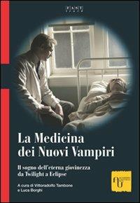 La medicina dei nuovi vampiri. Il sogno dell'eterna giovinezza da Twilight a Eclipse  - Libro Academia Universa Press 2010, Fasttrack | Libraccio.it