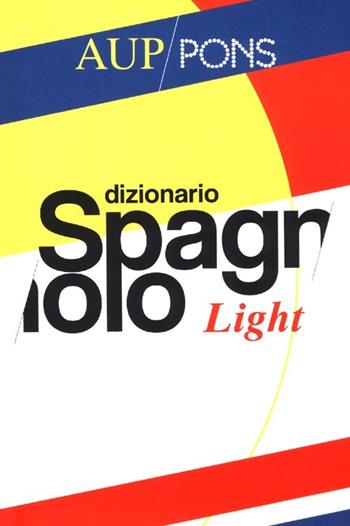 Dizionario light Aup Pons. Spagnolo-italiano, italiano-spagnolo  - Libro Academia Universa Press 2014 | Libraccio.it