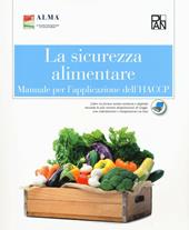 La sicurezza alimentare. Manuale per l'applicazione dell'HACCP. Per gli Ist. alberghieri