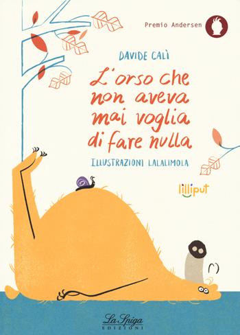 L'orso che non aveva mai voglia di fare nulla. Ediz. a colori - Davide Calì - Libro Academia Universa Press 2018, Lilliput | Libraccio.it