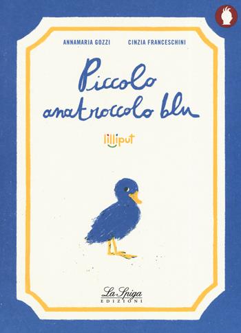 Piccolo anatroccolo blu. Ediz. a colori - Annamaria Gozzi - Libro Academia Universa Press 2019, Lilliput | Libraccio.it