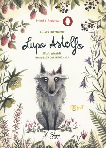 Lupo Astolfo. Ediz. a colori - Chiara Lorenzoni - Libro Academia Universa Press 2019, Lilliput | Libraccio.it