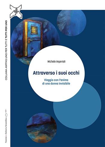 Attraverso i suoi occhi. Viaggio con l'anima di una donna invisibile - Michele Imperiali - Libro Vannini Editoria Scientifica 2025 | Libraccio.it