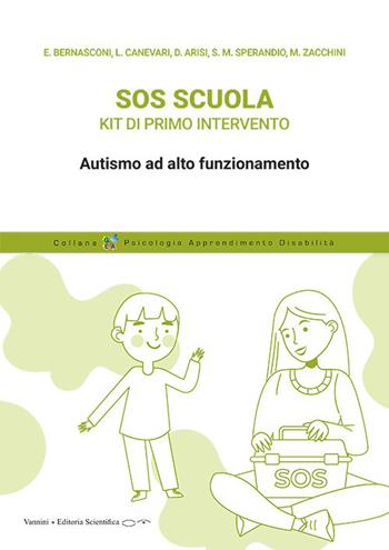 SOS scuola. Kit di primo intervento. Autismo ad alto funzionamento - Elisa Bernasconi, Laura Canevari, Daniele Arisi - Libro Vannini Editoria Scientifica 2026 | Libraccio.it