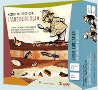 Mettiti in gioco con... l'archeologia  - Libro Vannini 2016, Mettiti in gioco con... | Libraccio.it