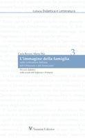 L'immagine della famiglia nella letteratura italiana dell'Ottocento e del Novecento. Percorsi didattici nella scuola dell'infanzia e primaria