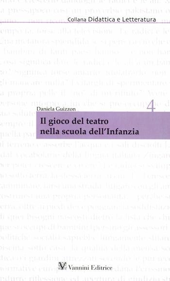 Il gioco del teatro nella scuola dell'infanzia - Daniela Guizzon - Libro Vannini 2010, Didattica e letteratura | Libraccio.it