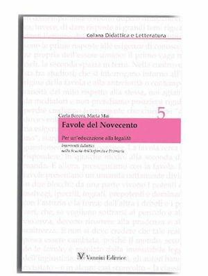Favole del novecento. Per un'educazione alla legalità - Carla Boroni, M. Mai - Libro Vannini 2013, Didattica e letteratura | Libraccio.it