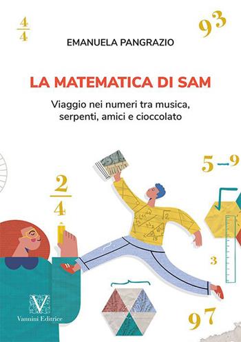 La matematica di Sam. Viaggio nei numeri tra musica, serpenti, amici e cioccolato - Emanuela Pangrazio - Libro Vannini 2022 | Libraccio.it