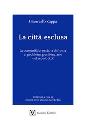 La città esclusa. La comunità bresciana di fronte al problema penitenziario nel secolo XIX