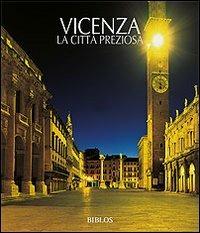 Vicenza. La città preziosa. Ediz. illustrata  - Libro Biblos 2010, Viaggio nelle Venezie. Le città | Libraccio.it