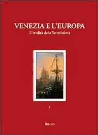 Venezia e l'Europa. L'eredità della Serenissima  - Libro Biblos 2011 | Libraccio.it