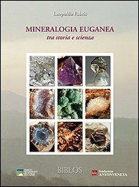 Mineralogia euganea tra storia e scienza - Leopoldo Fabris - Libro Biblos 2018 | Libraccio.it