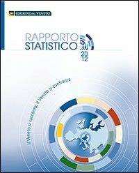 Rapporto statistico 2012. Il Veneto si racconta, il Veneto si confronta  - Libro Biblos 2012 | Libraccio.it