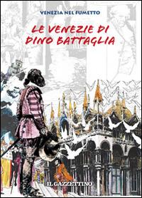 Le Venezie di Dino Battaglia - Dino Battaglia - Libro Biblos 2014 | Libraccio.it
