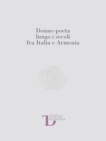 Donne-poeta lungo i secoli fra Italia e Armenia  - Libro Biblos 2015, Scrittrici ritrovare | Libraccio.it
