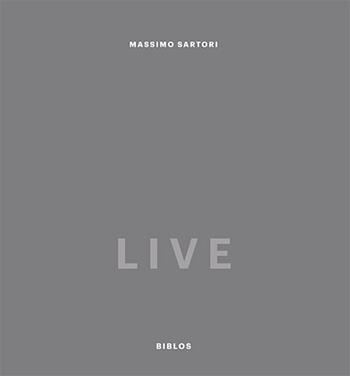 Live. Ediz. illustrata - Massimo Sartori - Libro Biblos 2016 | Libraccio.it