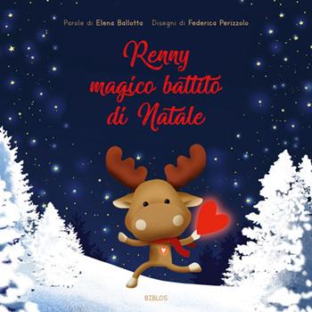 Renny magico battito di Natale. Ediz. illustrata - Elena Ballotta - Libro Biblos 2018 | Libraccio.it