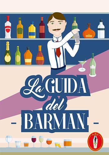 La guida del barman  - Libro Biblos 2019 | Libraccio.it